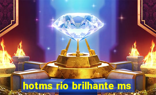 hotms rio brilhante ms